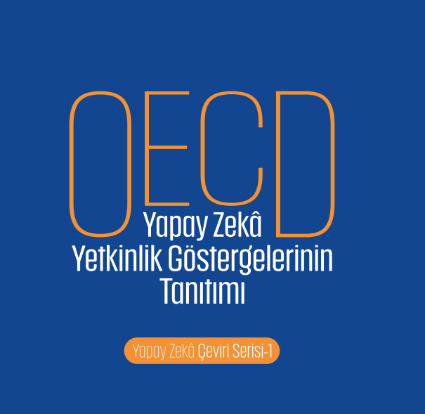 OECD Yapay Zekâ Yetkinlik Göstergeleri Raporu Türkçe'ye Kazandırıldı